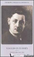 VIAGGIO IN EUROPA. EPISTOLARIO 1925-1930 - TOMASI DI LAMPEDUSA GIUSEPPE; LANZA TOMASI G. (CUR.); NIGRO S. S. (CUR.)
