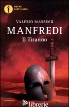 TIRANNO (IL) - MANFREDI VALERIO MASSIMO