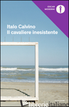 CAVALIERE INESISTENTE (IL) - CALVINO ITALO