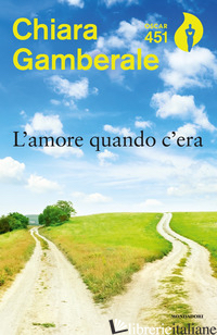AMORE QUANDO C'ERA (L') - GAMBERALE CHIARA
