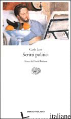 SCRITTI POLITICI - LEVI CARLO; BIDUSSA D. (CUR.)