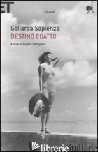 DESTINO COATTO - SAPIENZA GOLIARDA; PELLEGRINO A. (CUR.)