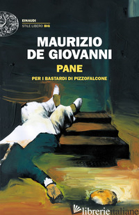 PANE PER I BASTARDI DI PIZZOFALCONE - DE GIOVANNI MAURIZIO
