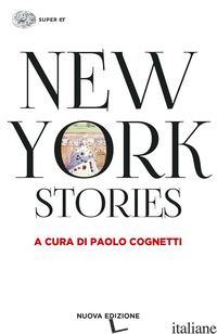 NEW YORK STORIES. NUOVA EDIZ. - COGNETTI P. (CUR.)