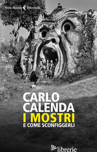 MOSTRI E COME SCONFIGGERLI (I) - CALENDA CARLO