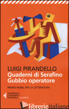 QUADERNI DI SERAFINO GUBBIO OPERATORE - PIRANDELLO LUIGI; MICALI S. (CUR.)