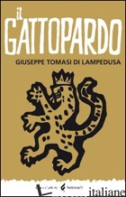 GATTOPARDO (IL) - TOMASI DI LAMPEDUSA GIUSEPPE; LANZA TOMASI G. (CUR.)
