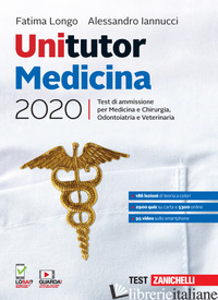 UNITUTOR MEDICINA 2020. TEST DI AMMISSIONE PER MEDICINA E CHIRURGIA, ODONTOIATRI - LONGO FATIMA; IANNUCCI ALESSANDRO