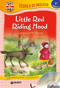 LITTLE RED RIDING HOOD-CAPPUCCETTO ROSSO. CON CD AUDIO - BALLARIN G. (CUR.)