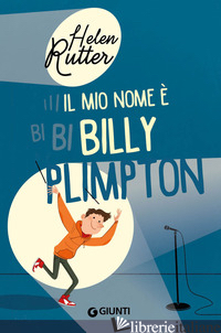 MIO NOME E' BILLY PLIMPTON. EDIZ. ILLUSTRATA (IL) - RUTTER HELEN