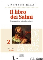 LIBRO DEI SALMI. COMMENTO E ATTUALIZZAZIONE (IL). VOL. 2: SALMI 51-100 - RAVASI GIANFRANCO