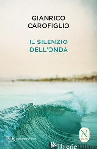 SILENZIO DELL'ONDA (IL) - CAROFIGLIO GIANRICO