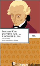CRITICA DELLA RAGIONE PURA - KANT IMMANUEL; MARIETTI A. M. (CUR.)