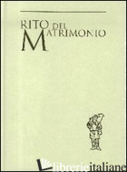 RITO DEL MATRIMONIO - AA.VV.