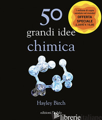 50 GRANDI IDEE. CHIMICA - BIRCH HAYLEY
