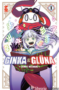 GINKA & GLUNA. VOL. 1 - WATANABE SHINPEI