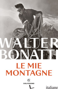 MIE MONTAGNE (LE) - BONATTI WALTER