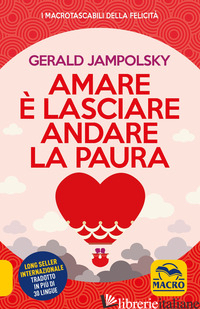 AMARE E' LASCIARE ANDARE LA PAURA - JAMPOLSKY GERALD G.