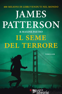 SEME DEL TERRORE (IL) - PATTERSON JAMES; PAETRO MAXINE