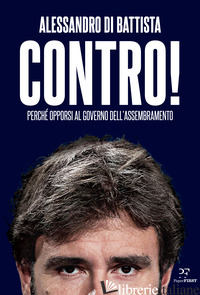 CONTRO! PERCHE' OPPORSI AL GOVERNO DELL'ASSEMBRAMENTO - DI BATTISTA ALESSANDRO