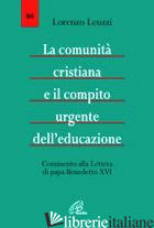 COMUNITA' CRISTIANA E IL COMPITO URGENTE DELL'EDUCAZIONE. COMMENTO ALLA LETTERA  - LEUZZI LORENZO