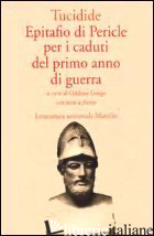 EPITAFIO DI PERICLE PER I CADUTI DEL PRIMO ANNO DI GUERRA - TUCIDIDE; LONGO O. (CUR.)