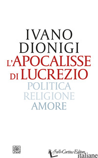 APOCALISSE DI LUCREZIO. POLITICA, RELIGIONE, AMORE (L') - DIONIGI IVANO