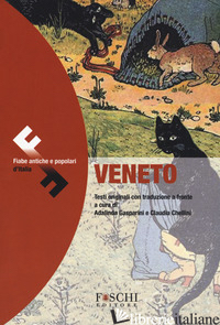 VENETO. FIABE ANTICHE E POPOLARI D'ITALIA. TESTO ORIGINALE A FRONTE - GASPARINI A. (CUR.); CHELLINI C. (CUR.)