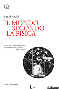 MONDO SECONDO LA FISICA (IL) - AL-KHALILI JIM