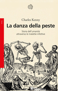 DANZA DELLA PESTE. STORIA DELL'UMANITA' ATTRAVERSO LE MALATTIE INFETTIVE (LA) - KENNY CHARLES