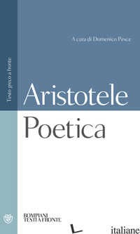 POETICA - ARISTOTELE; PESCE D. (CUR.); GIRGENTI G. (CUR.)