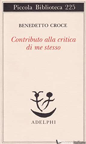 CONTRIBUTO ALLA CRITICA DI ME STESSO - CROCE BENEDETTO; GALASSO G. (CUR.)