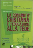COMUNITA' CRISTIANA E L'EDUCAZIONE ALLA FEDE (LA) - LEUZZI LORENZO