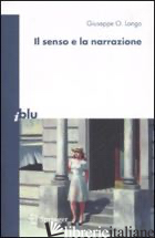 SENSO E LA NARRAZIONE (IL) - LONGO GIUSEPPE O.