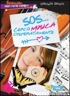 SOS... CERCO MUSICA DISPERATAMENTE - SANTINI GABRIELLA