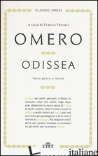 ODISSEA. TESTO GRECO A FRONTE - OMERO; FERRARI F. (CUR.)