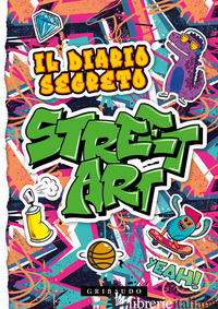 DIARIO SEGRETO STREET ART. CON LUCCHETTO (IL) - AA.VV.
