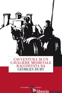 AVVENTURA DI UN CAVALIERE MEDIEVALE (L') - DUBY GEORGES
