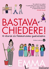 BASTAVA CHIEDERE! 10 STORIE DI FEMMINISMO QUOTIDIANO - EMMA