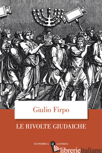 RIVOLTE GIUDAICHE (LE) - FIRPO GIULIO