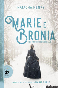 MARIE E BRONIA. UN PATTO TRA SORELLE - HENRY NATACHA