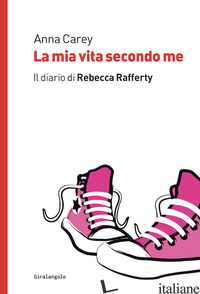 MIA VITA SECONDO ME. IL DIARIO DI REBECCA RAFFERTY (LA) - CAREY ANNA