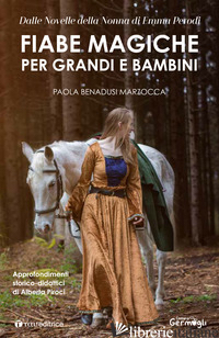 FIABE MAGICHE PER GRANDI E BAMBINI - PIROCI BRANCIAROLI A. (CUR.); BENADUSI MARZOCCA P. (CUR.)