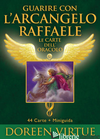 GUARIRE CON L'ARCANGELO RAFFAELE. LE CARTE DELL'ORACOLO. CON 44 CARTE - VIRTUE DOREEN; RADLEIGH VALENTINE