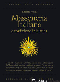 MASSONERIA ITALIANA E TRADIZIONE INIZIATICA - FROSINI EDUARDO