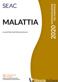 MALATTIA - CENTRO STUDI NORMATIVA DEL LAVORO SEAC (CUR.)