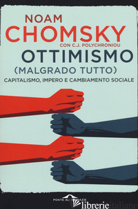 OTTIMISMO (MALGRADO TUTTO). CAPITALISMO, IMPERO E CAMBIAMENTO SOCIALE - CHOMSKY NOAM; POLYCHRONIOU C. J.