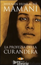 PROFEZIA DELLA CURANDERA (LA) - HUARACHE MAMANI HERNAN