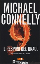 RESPIRO DEL DRAGO (IL) - CONNELLY MICHAEL