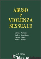ABUSO E VIOLENZA SESSUALE - CATTANEO CRISTINA; GENTILOMO ANDREA; MOTTA TIZIANO